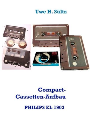 cover image of Compact-Cassetten-Aufbau der weltersten PHILIPS EL 1903 aus dem Jahr 1963, inkl. NORELCO